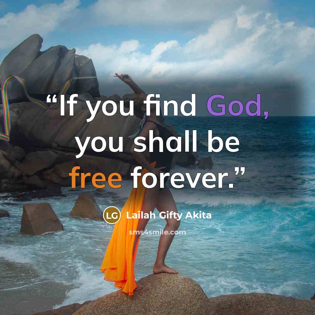 “If you find God, you shall be free forever.” quote by Lailah Gifty Akita
