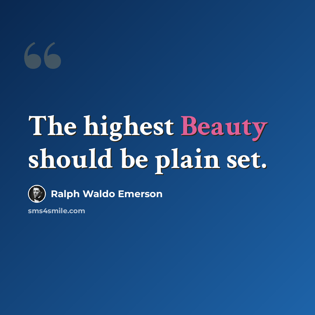 “The highest Beauty should be plain set.” quote by Ralph Waldo Emerson