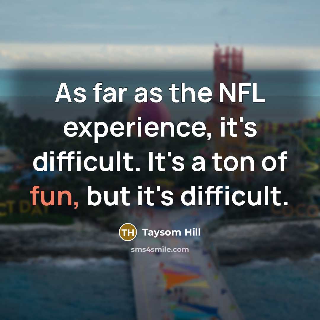 “As far as the NFL experience, it's difficult. It's a ton of fun, but it's difficult.” quote by Taysom Hill