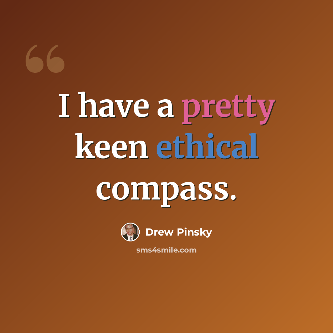 “I have a pretty keen ethical compass.” quote by Drew Pinsky