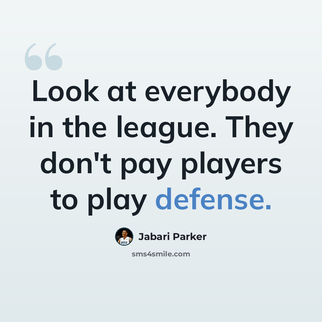 “Look at everybody in the league. They don't pay players to play defense.” quote by Jabari Parker