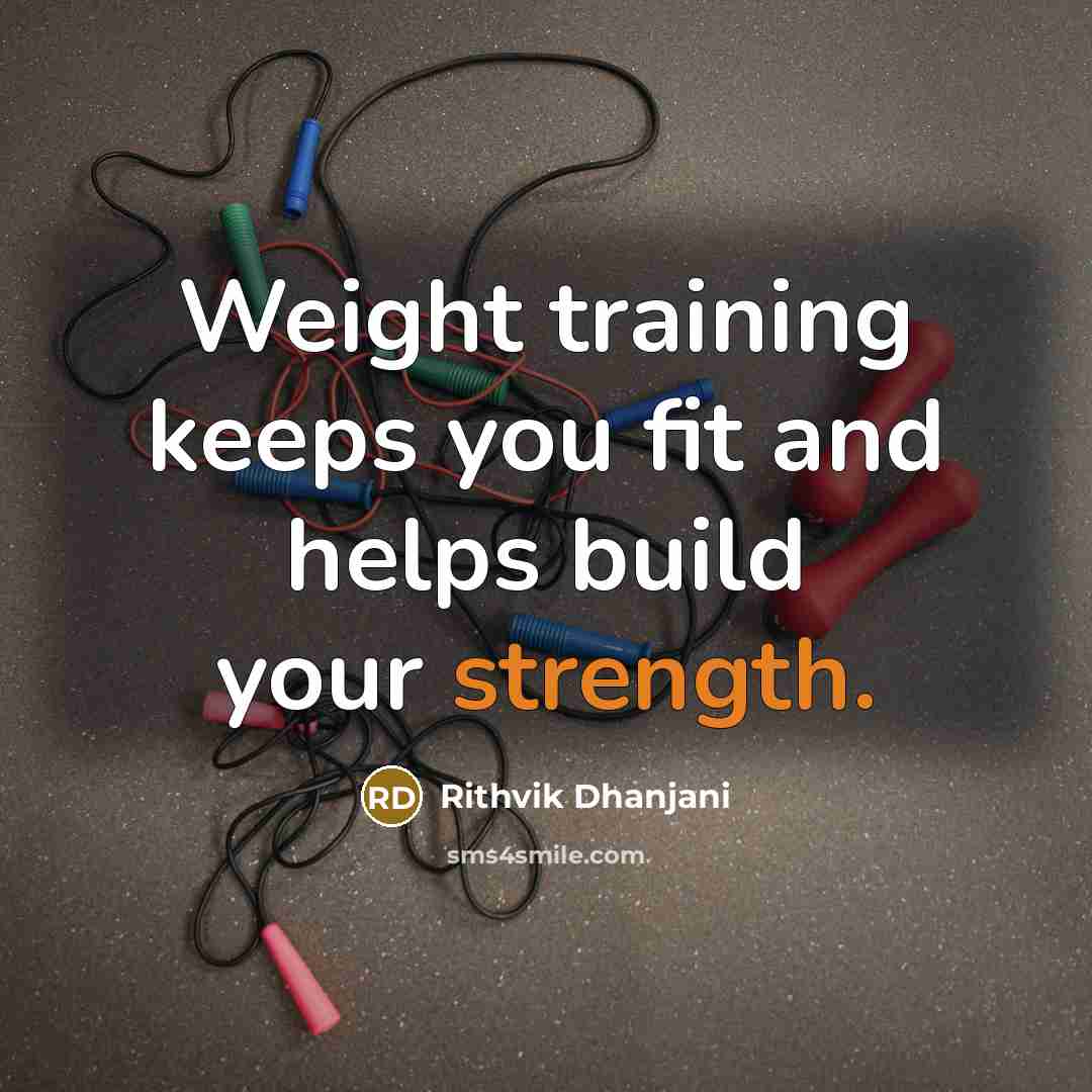“Weight training keeps you fit and helps build your strength.” quote by Rithvik Dhanjani