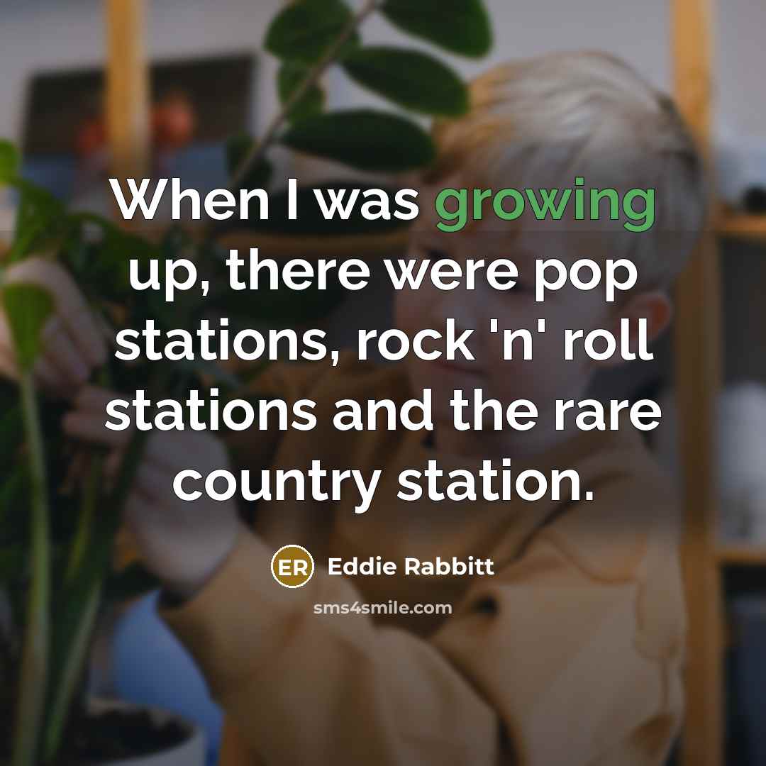 “When I was growing up, there were pop stations, rock 'n' roll stations and the rare country station.” quote by Eddie Rabbitt