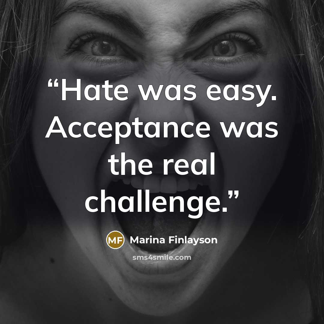 “Hate was easy. Acceptance was the real challenge.” quote by Marina Finlayson