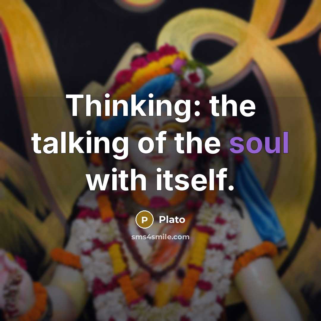 “Thinking: the talking of the soul with itself.” quote by Plato