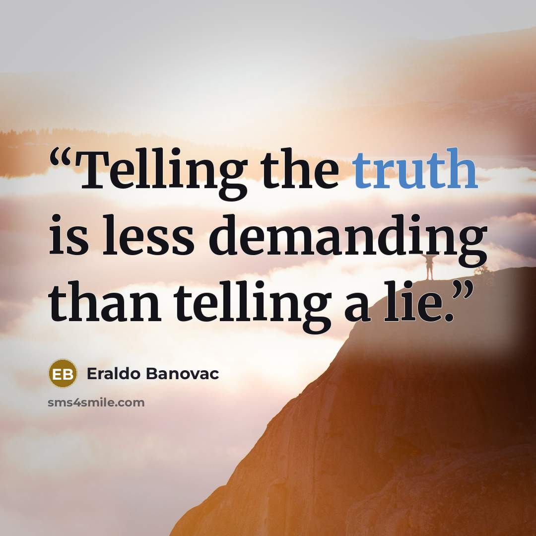 “Telling the truth is less demanding than telling a lie.” quote by Eraldo Banovac