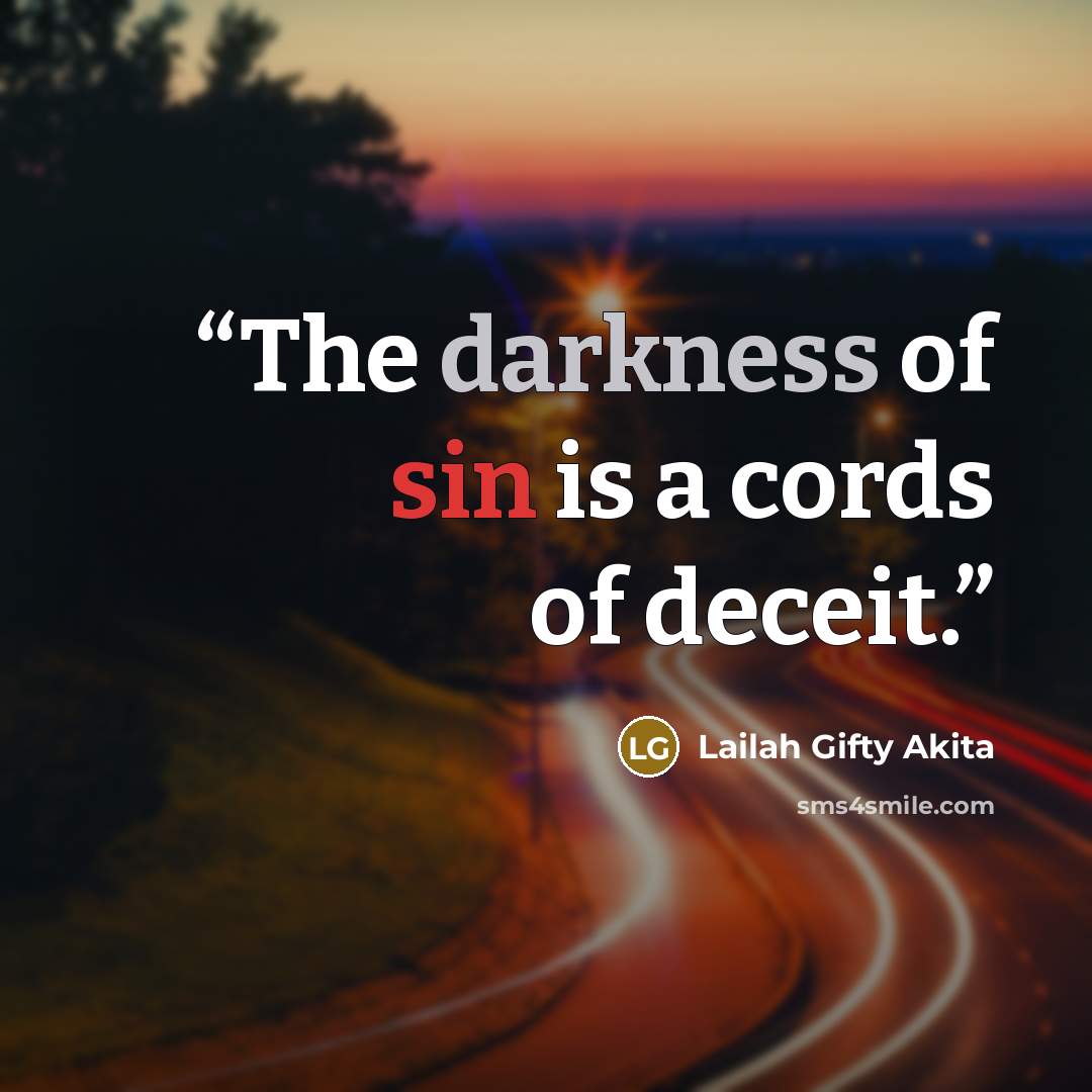 “The darkness of sin is a cords of deceit.” quote by Lailah Gifty Akita