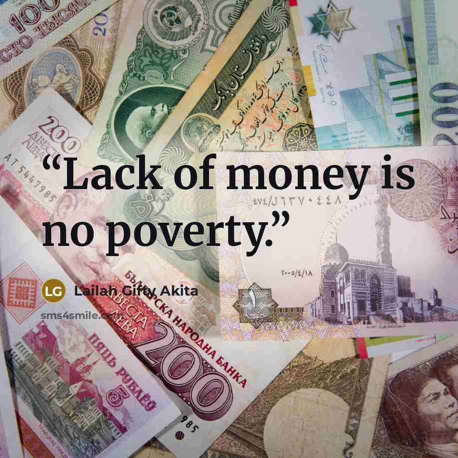 “Lack of money is no poverty.” quote by Lailah Gifty Akita
