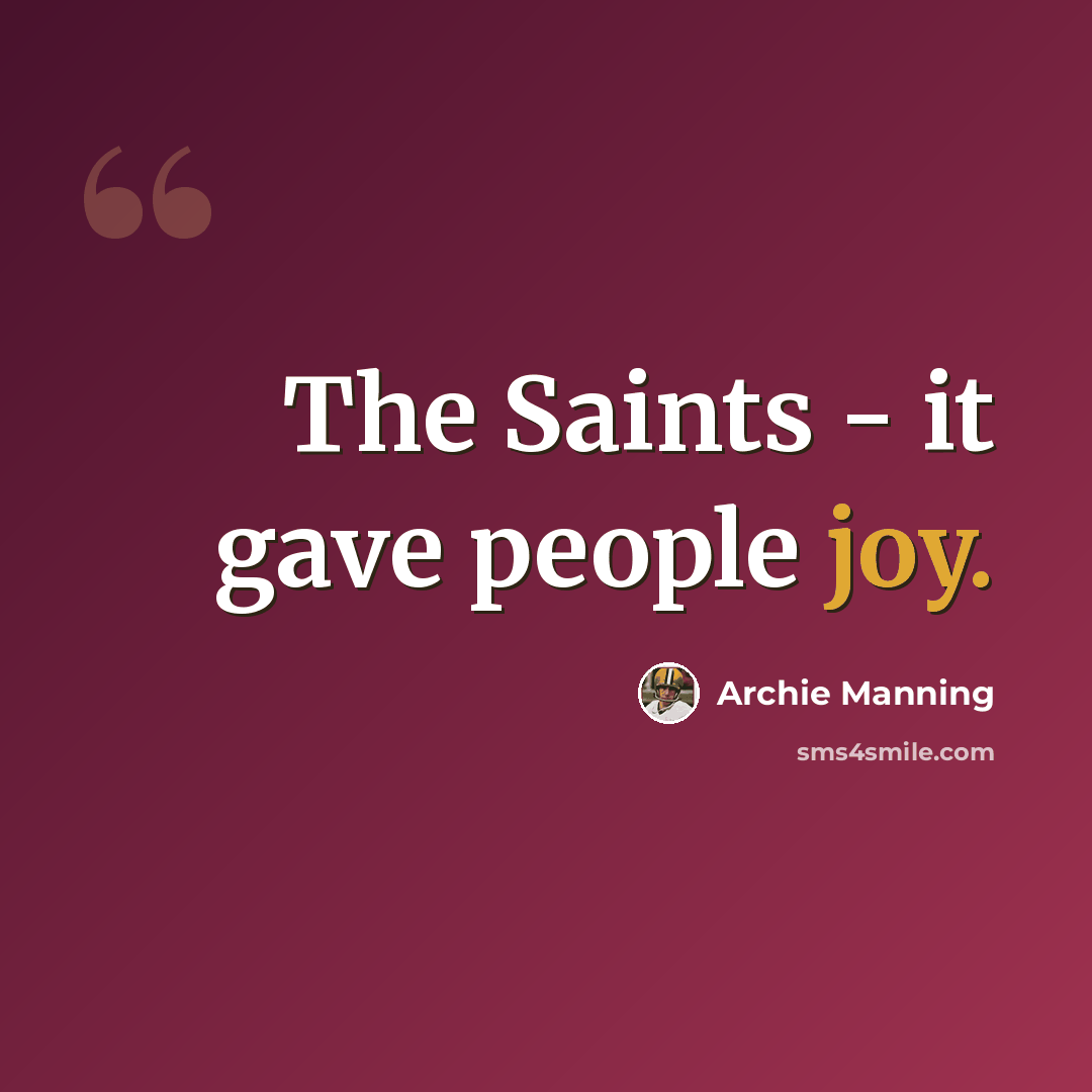 “The Saints - it gave people joy.” quote by Archie Manning