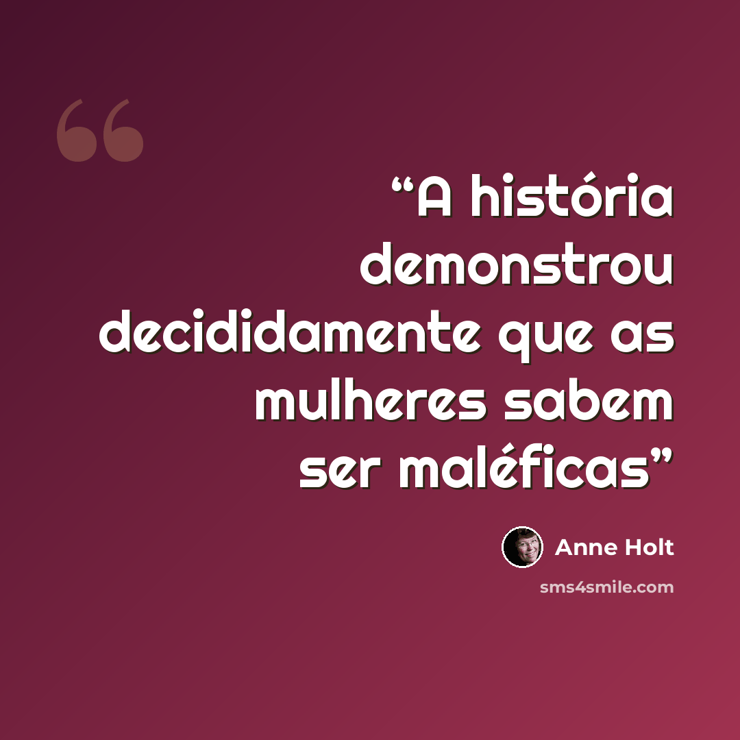 “A história demonstrou decididamente que as mulheres sabem ser maléficas” quote by Anne Holt