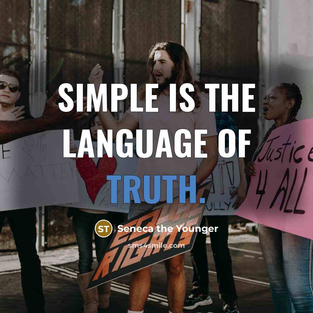 “Simple is the language of truth.” quote by Seneca the Younger