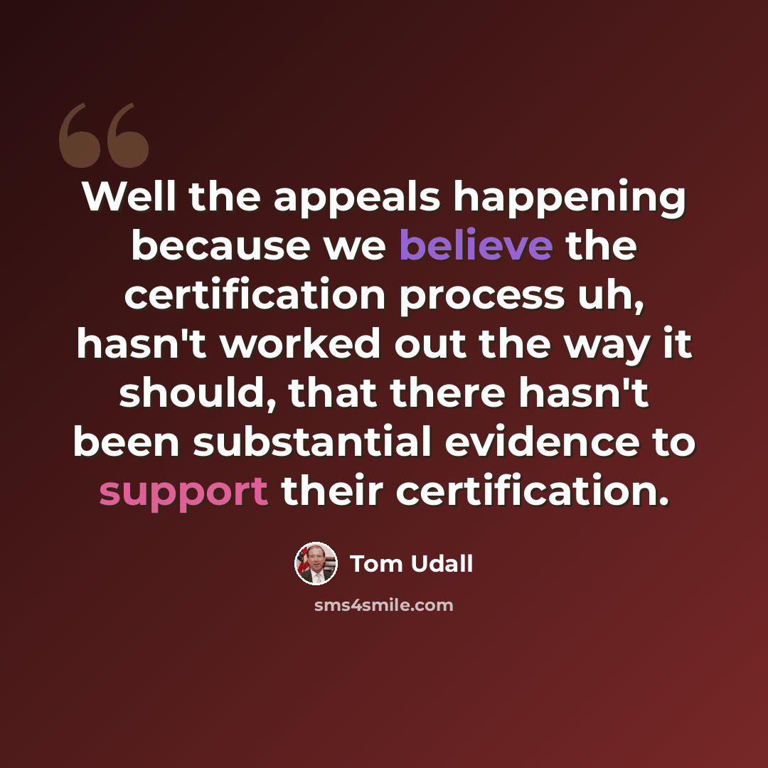 “Well the appeals happening because we believe the certification process uh, hasn't worked out the way it should, that there hasn't been substantial evidence to support their certification.” quote by Tom Udall
