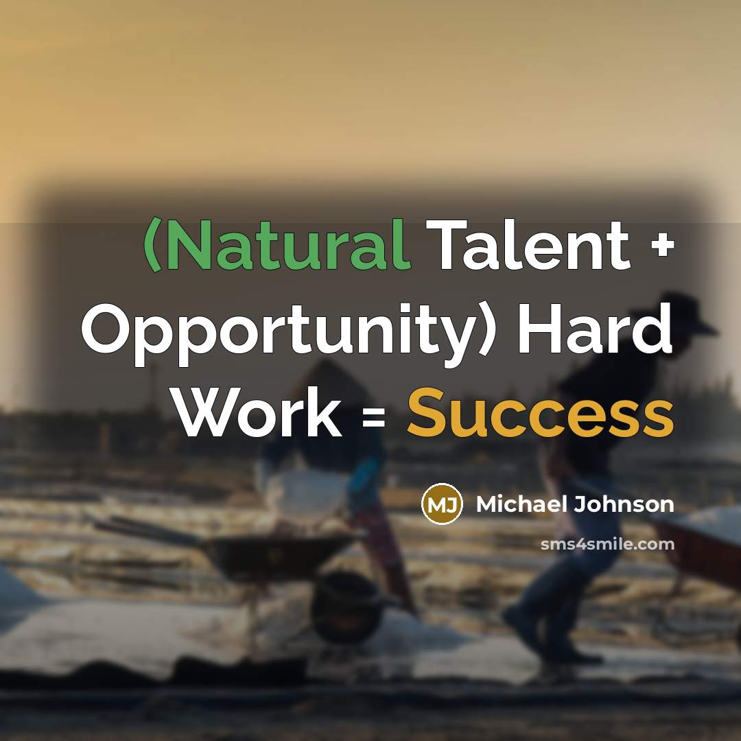 “(Natural Talent + Opportunity) Hard Work = Success” quote by Michael Johnson
