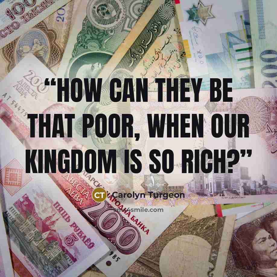 “How can they be that poor, when our kingdom is so rich?” quote by Carolyn Turgeon