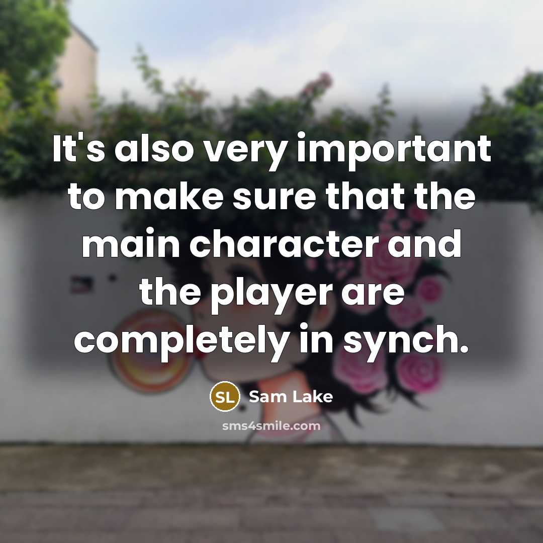 “It's also very important to make sure that the main character and the player are completely in synch.” quote by Sam Lake