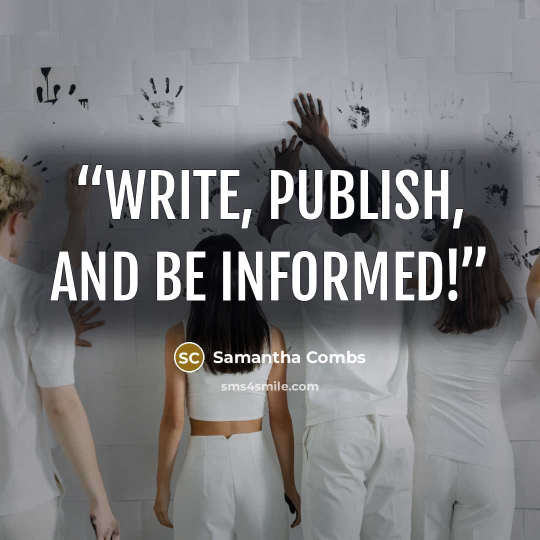 “Write, publish, and be informed!” quote by Samantha Combs
