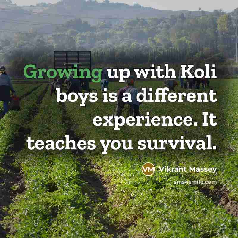 “Growing up with Koli boys is a different experience. It teaches you survival.” quote by Vikrant Massey