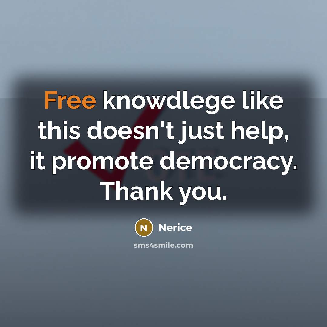“Free knowdlege like this doesn't just help, it promote democracy. Thank you.” quote by Nerice