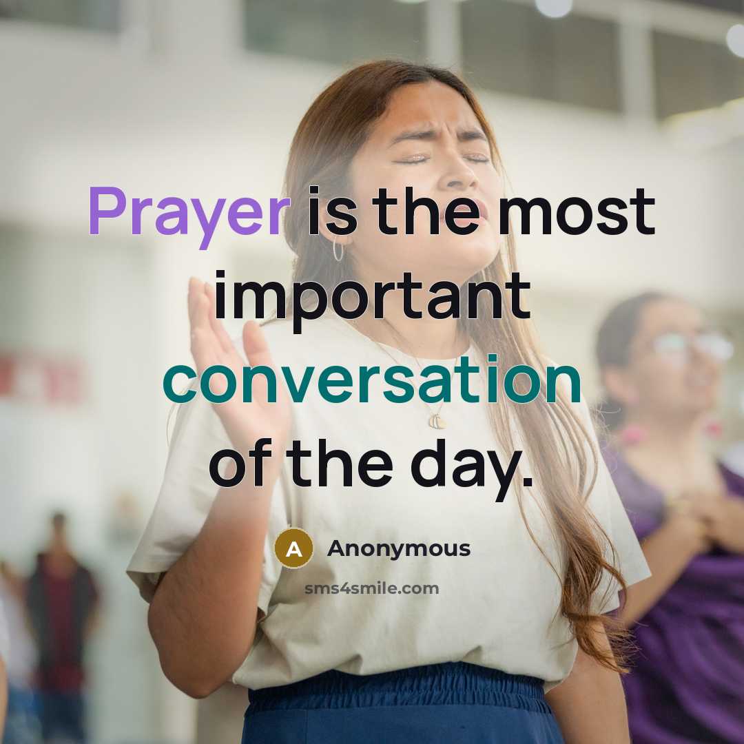 “Prayer is the most important conversation of the day.” quote by Anonymous