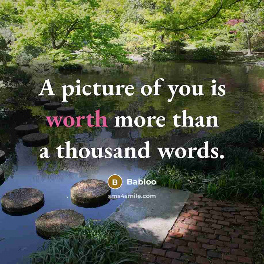 “A picture of you is worth more than a thousand words.” quote by Babloo