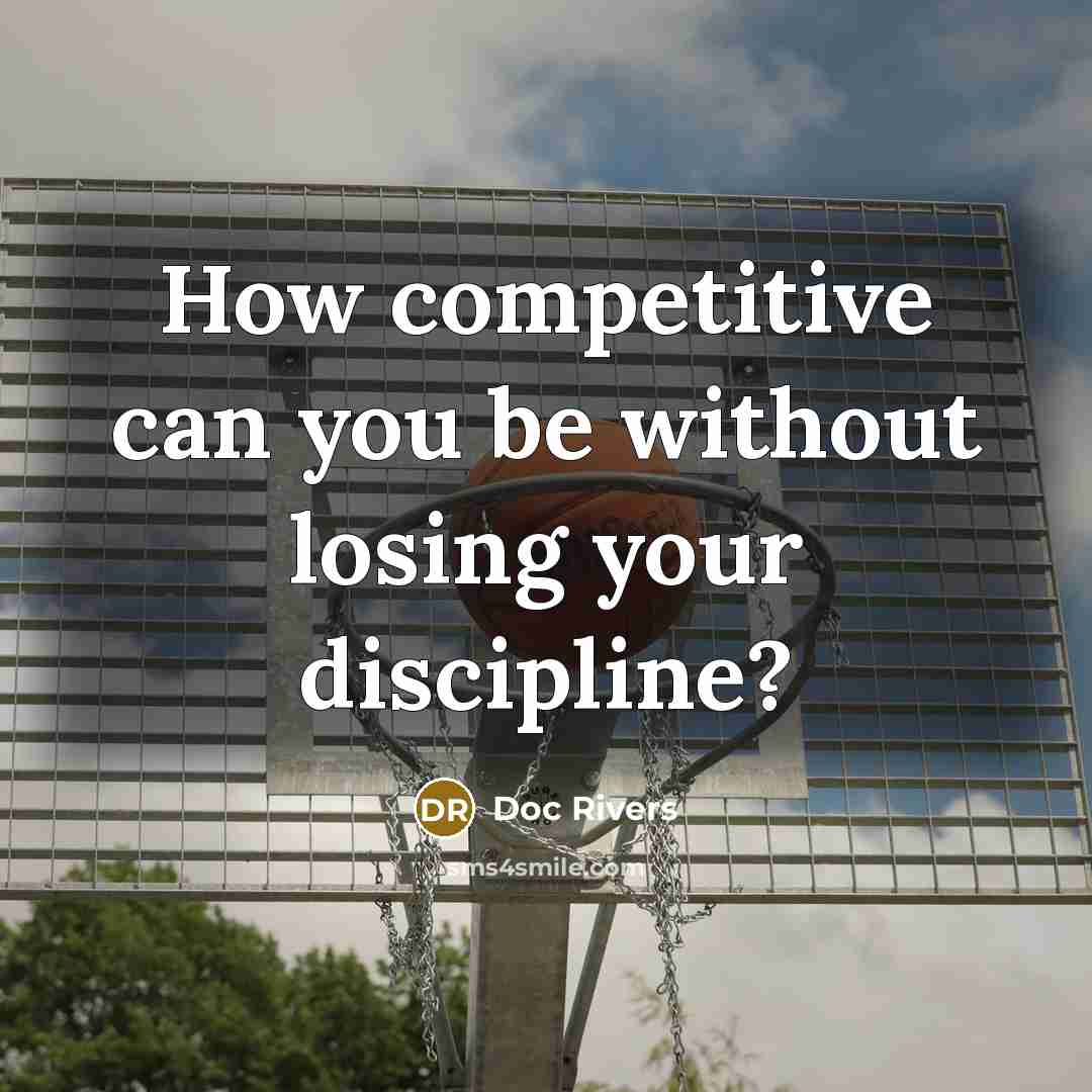 “How competitive can you be without losing your discipline?” quote by Doc Rivers