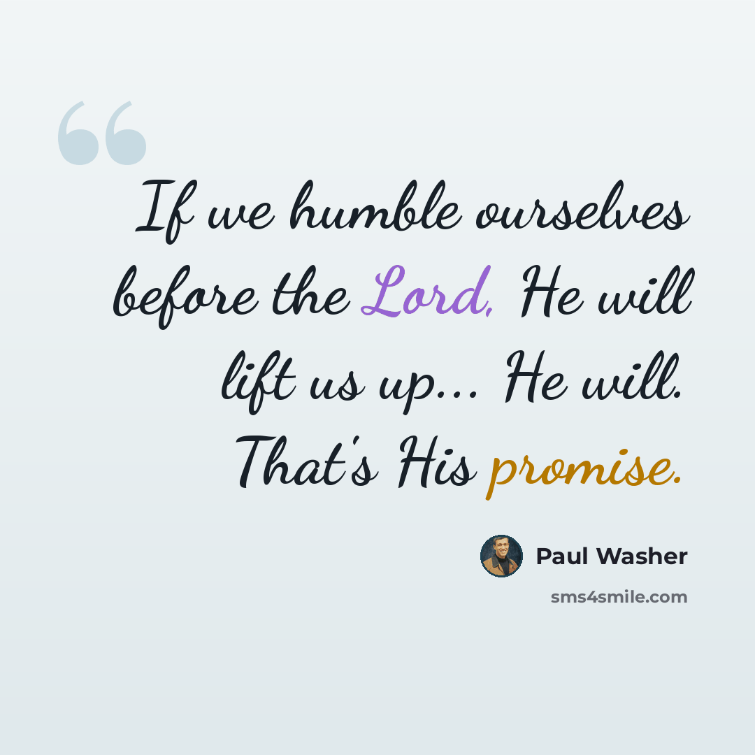 “If we humble ourselves before the Lord, He will lift us up... He will. That's His promise.” quote by Paul Washer