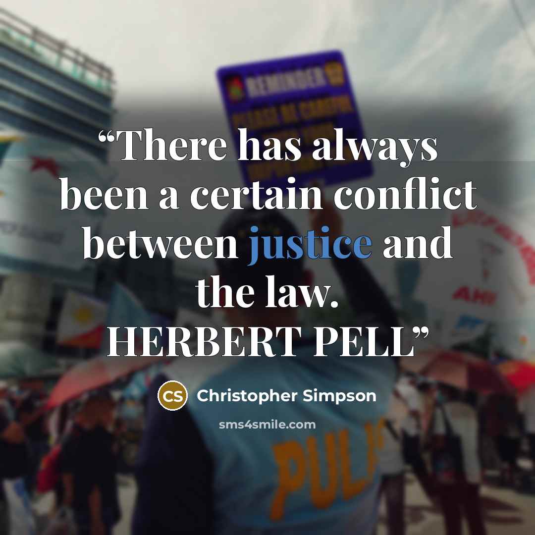 “There has always been a certain conflict between justice and the law. HERBERT PELL” quote by Christopher Simpson