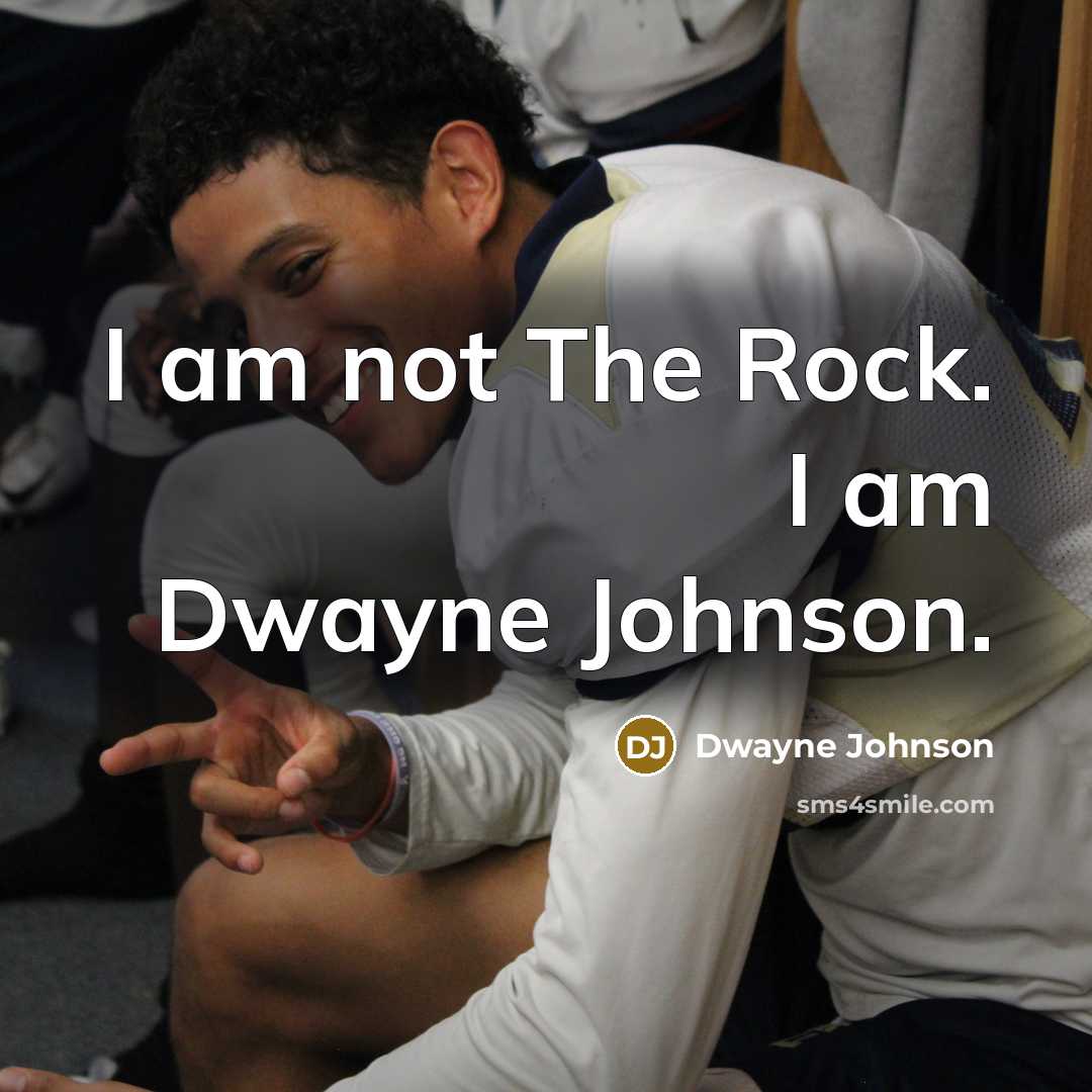 “I am not The Rock. I am Dwayne Johnson.” quote by Dwayne Johnson