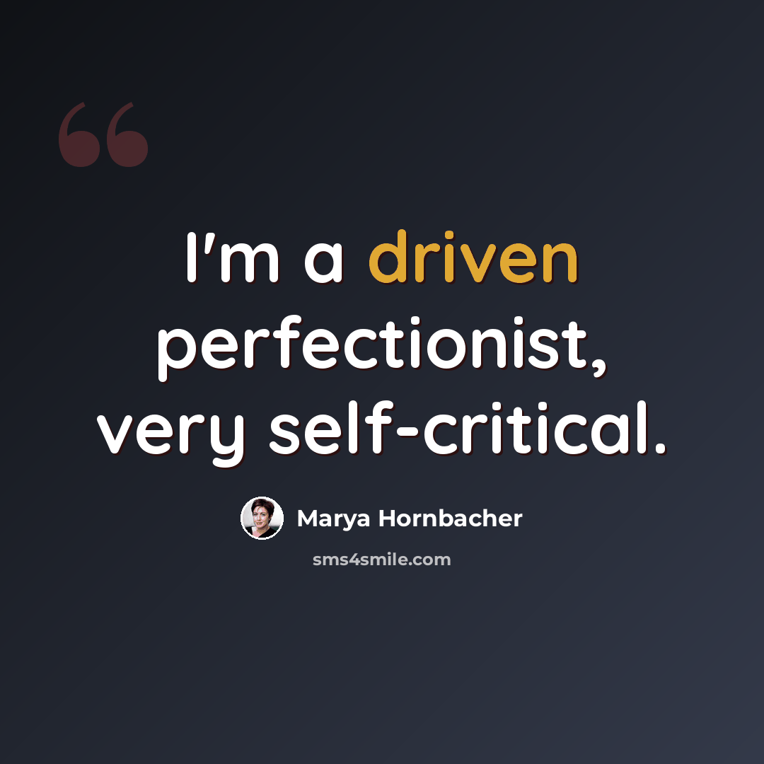 “I'm a driven perfectionist, very self-critical.” quote by Marya Hornbacher