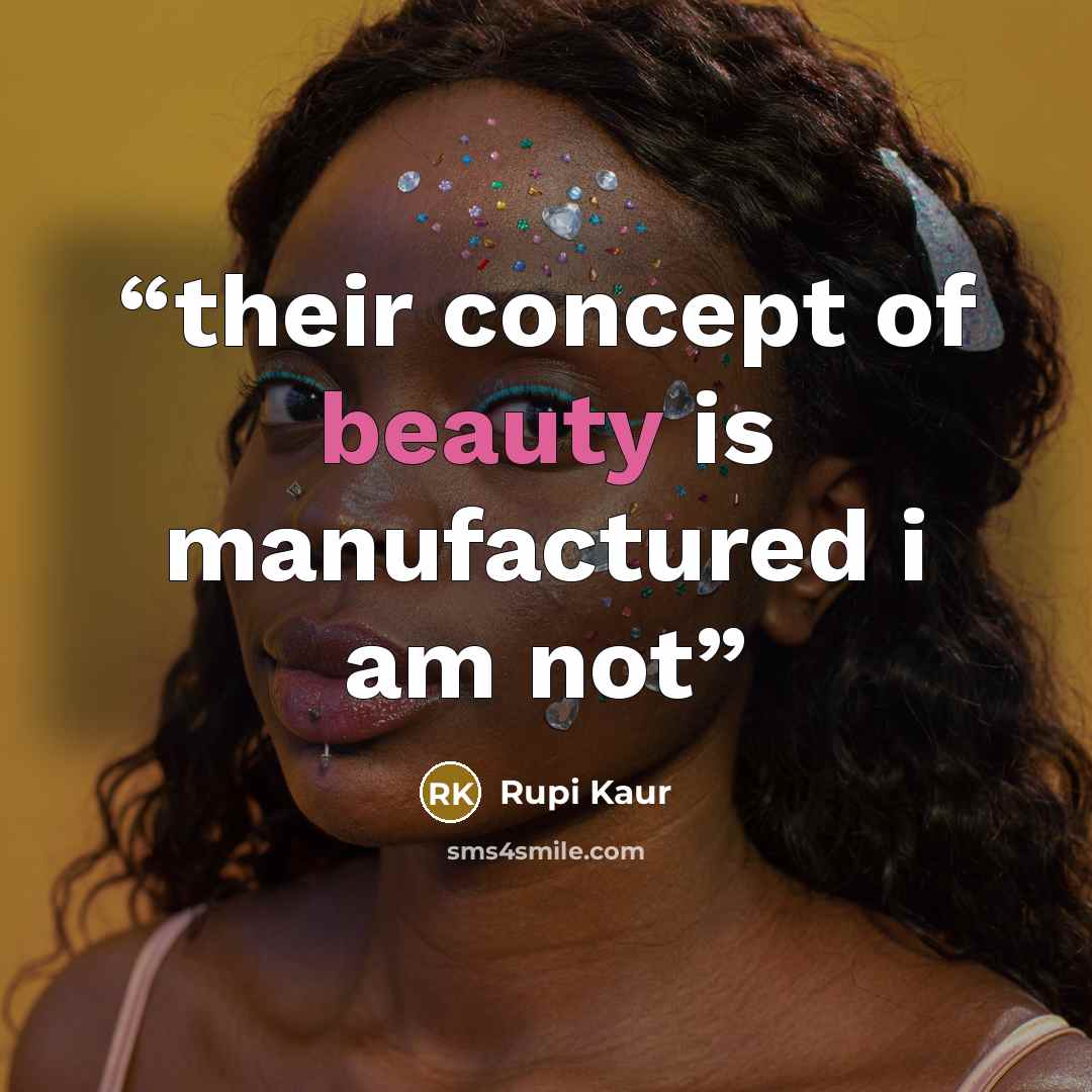 “their concept of beauty is manufactured i am not” quote by Rupi Kaur