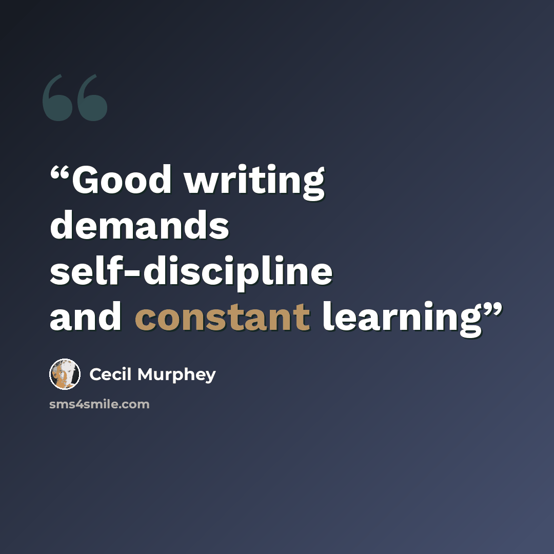 “Good writing demands self-discipline and constant learning” quote by Cecil Murphey