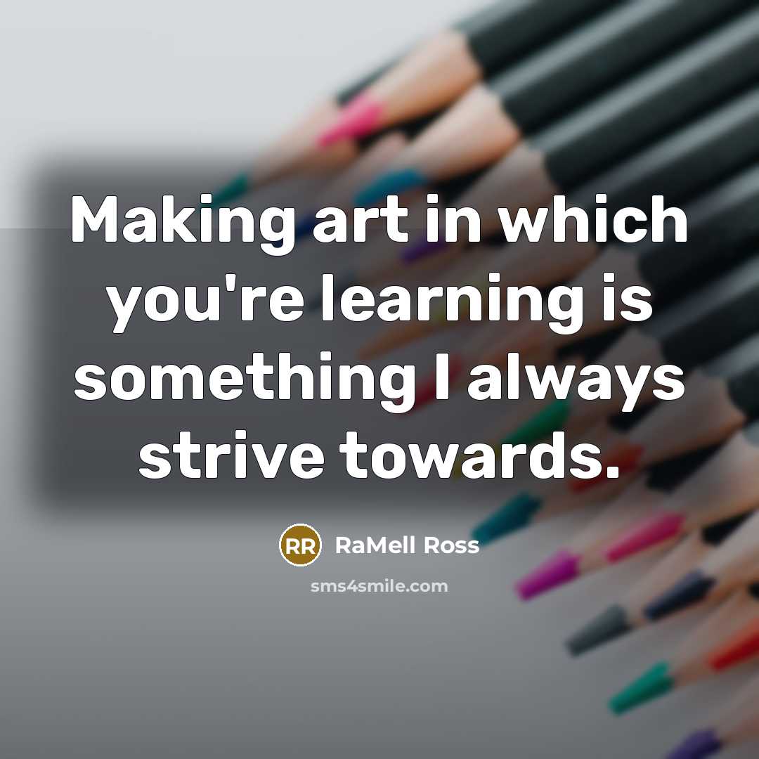 “Making art in which you're learning is something I always strive towards.” quote by RaMell Ross