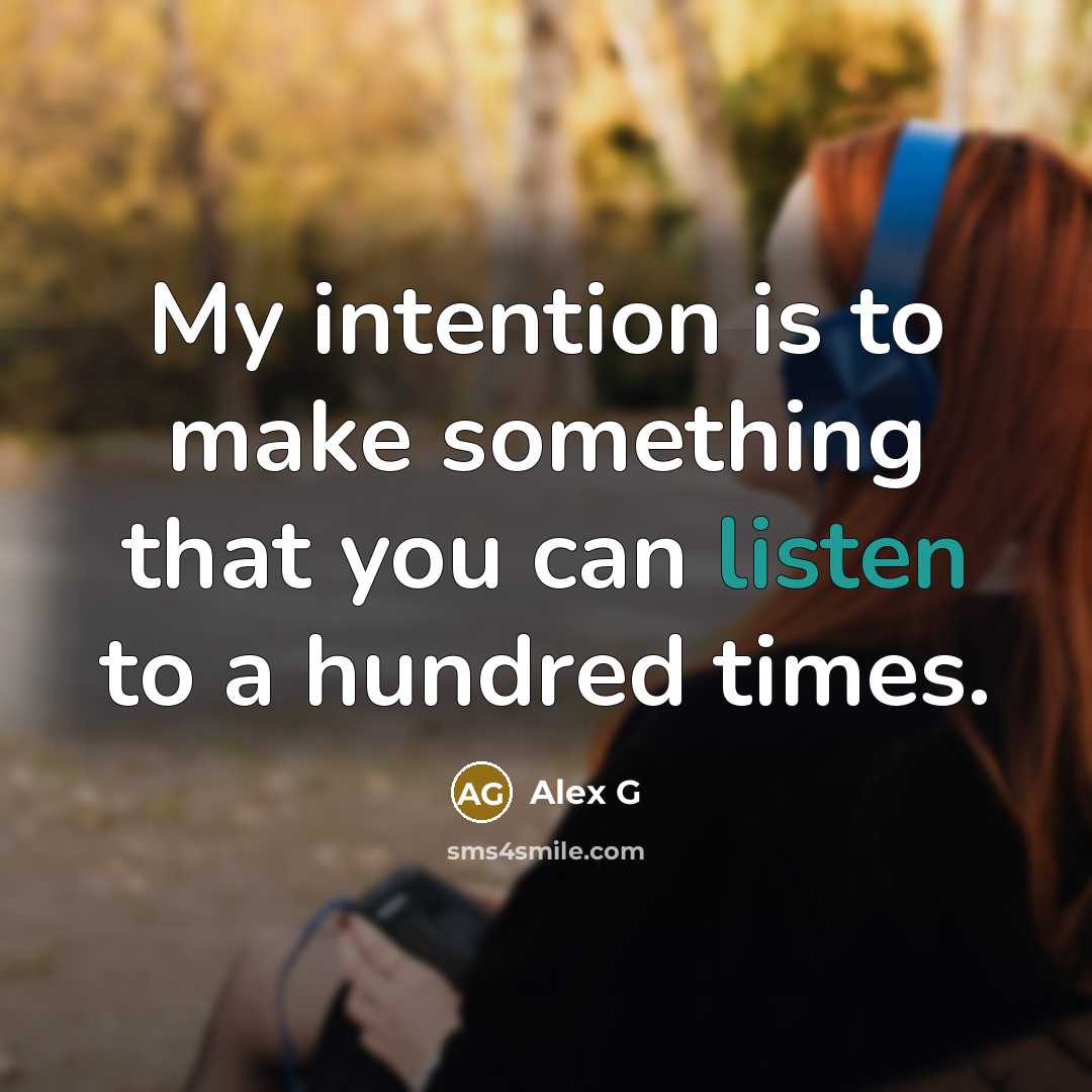 “My intention is to make something that you can listen to a hundred times.” quote by Alex G