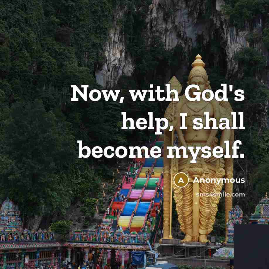 “Now, with God's help, I shall become myself.” quote by Anonymous
