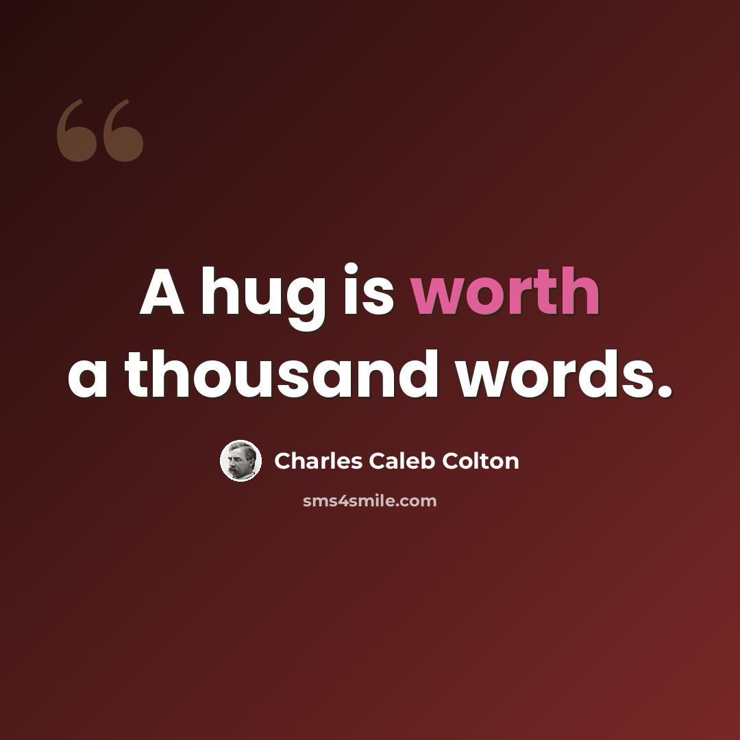 “A hug is worth a thousand words.” quote by Charles Caleb Colton