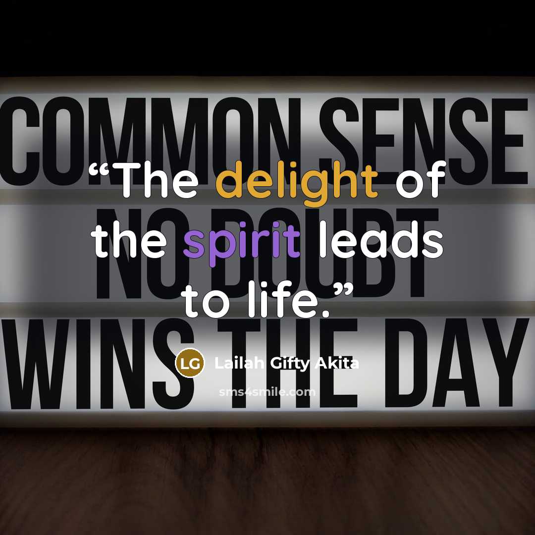 “The delight of the spirit leads to life.” quote by Lailah Gifty Akita