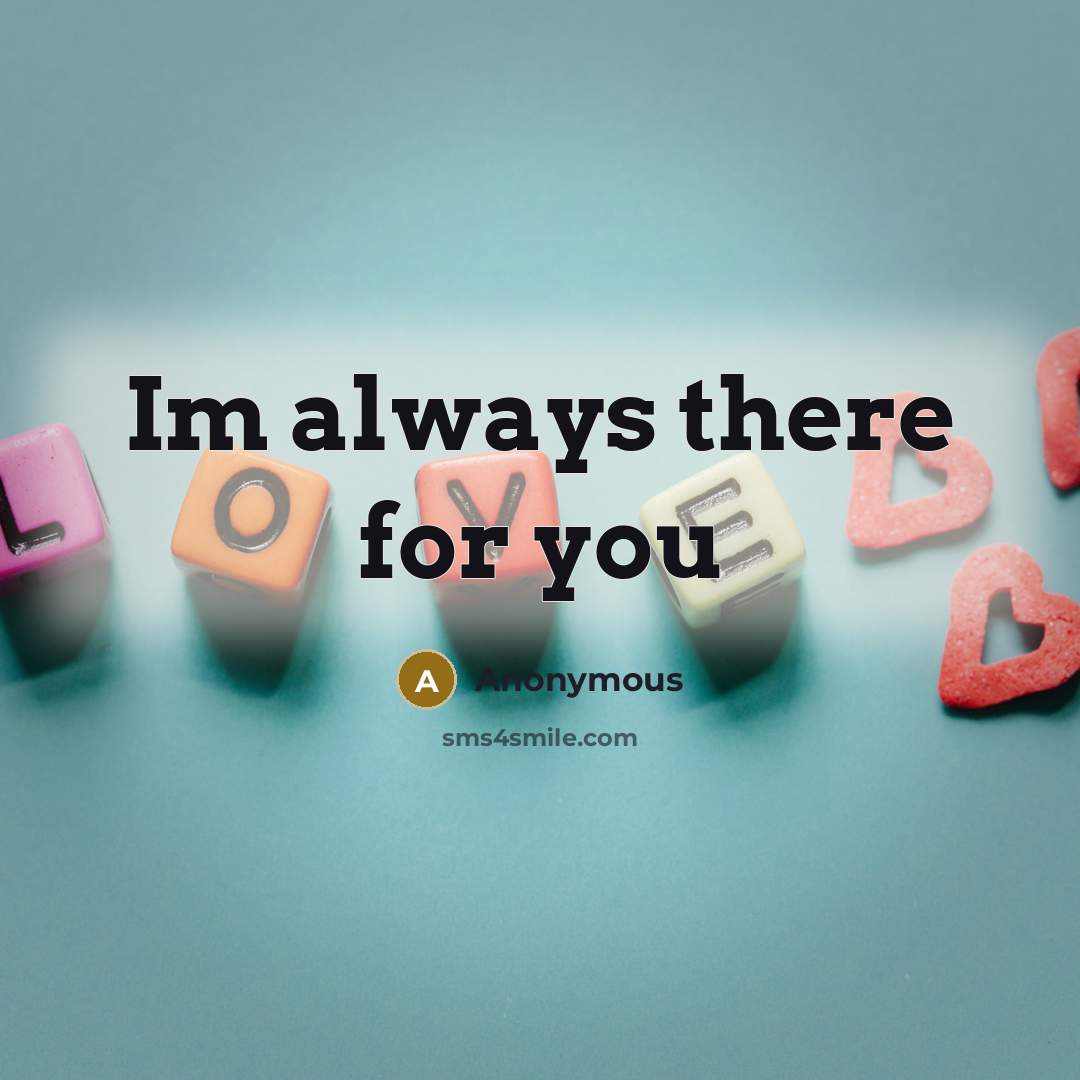 “Im always there for you” quote by Anonymous