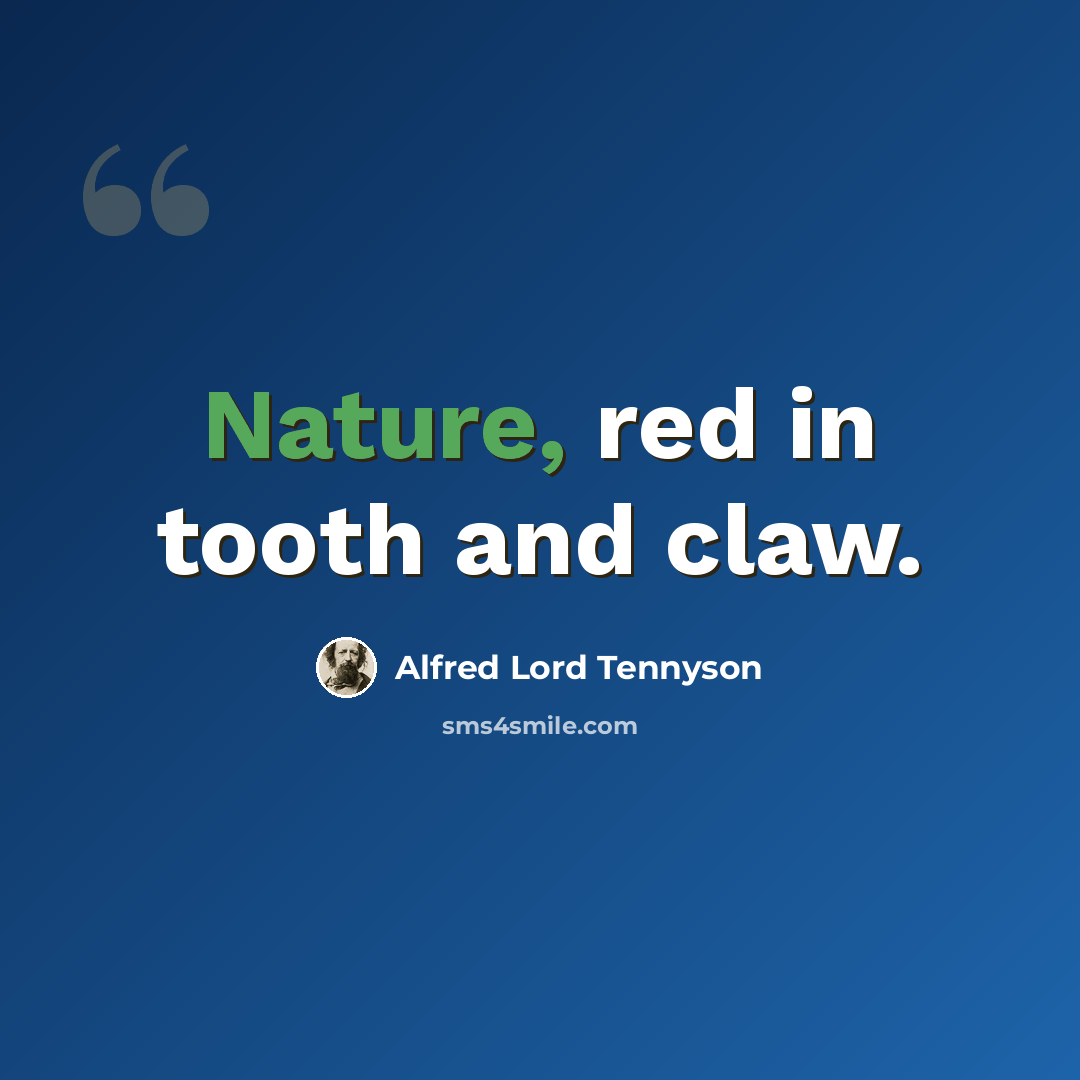 “Nature, red in tooth and claw.” quote by Alfred Lord Tennyson