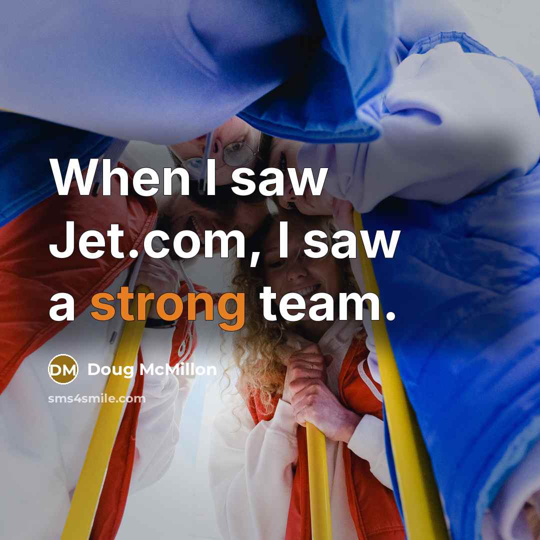 “When I saw Jet.com, I saw a strong team.” quote by Doug McMillon