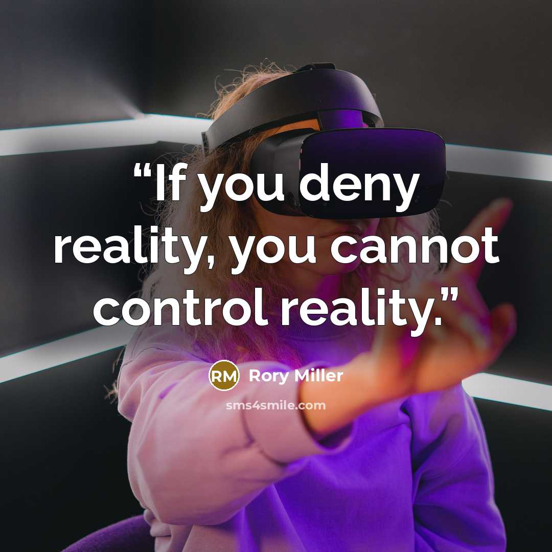“If you deny reality, you cannot control reality.” quote by Rory Miller