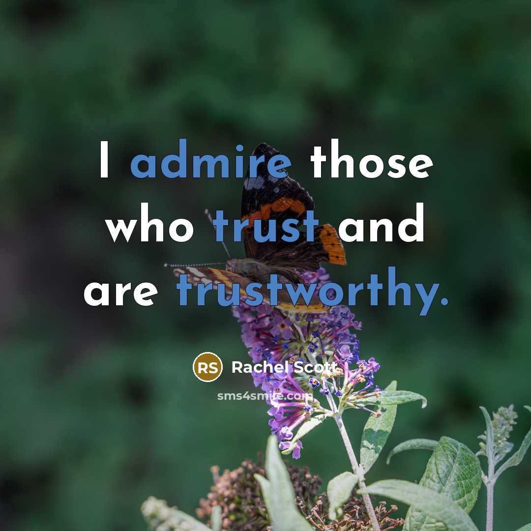 “I admire those who trust and are trustworthy.” quote by Rachel Scott