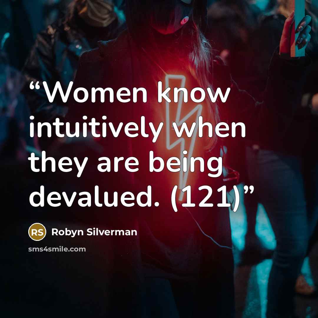 “Women know intuitively when they are being devalued. (121)” quote by Robyn Silverman