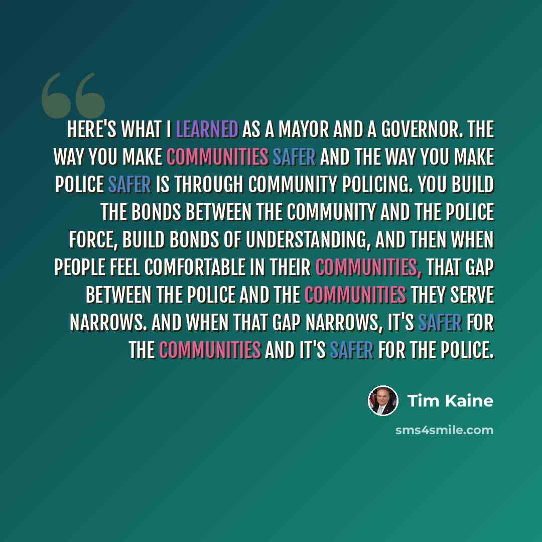 “Here's what I learned as a mayor and a governor. The way you make communities safer and the way you make police safer is through community policing. You build the bonds between the community and the police force, build bonds of understanding, and then when people feel comfortable in their…” quote by Tim Kaine