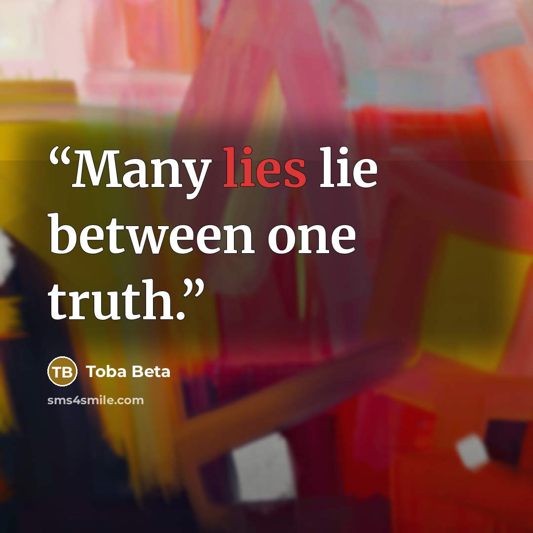 “Many lies lie between one truth.” quote by Toba Beta