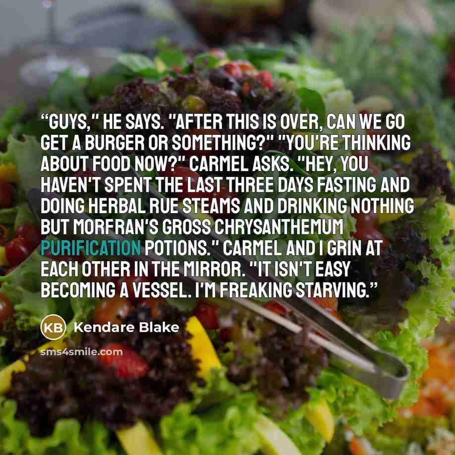 “Guys," he says. "After this is over, can we go get a burger or something?" "You're thinking about food now?" Carmel asks. "Hey, you haven't spent the last three days fasting and doing herbal rue steams and drinking nothing but Morfran's gross chrysanthemum purification potions." Carmel and I grin…” quote by Kendare Blake