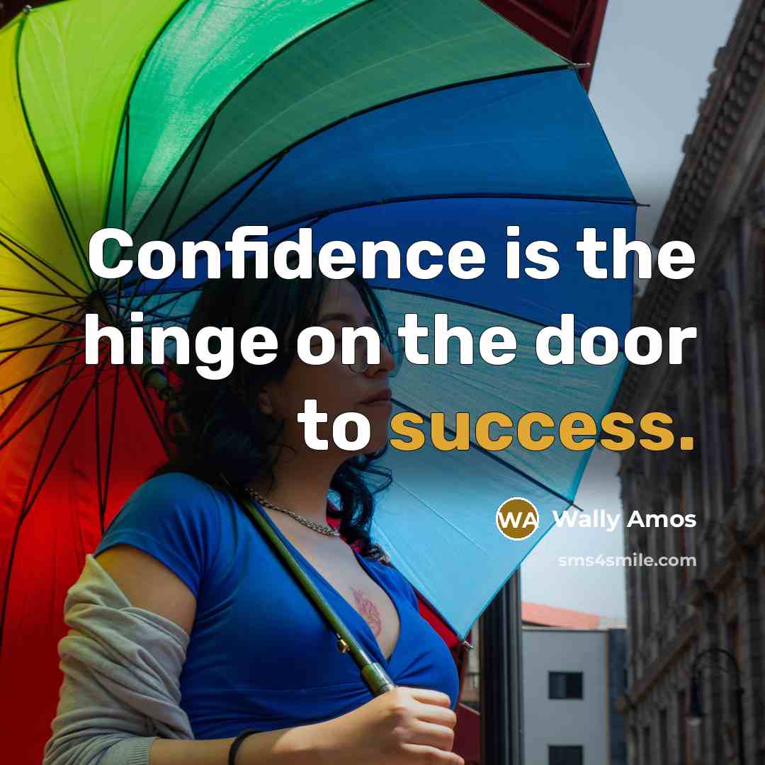 “Confidence is the hinge on the door to success.” quote by Wally Amos