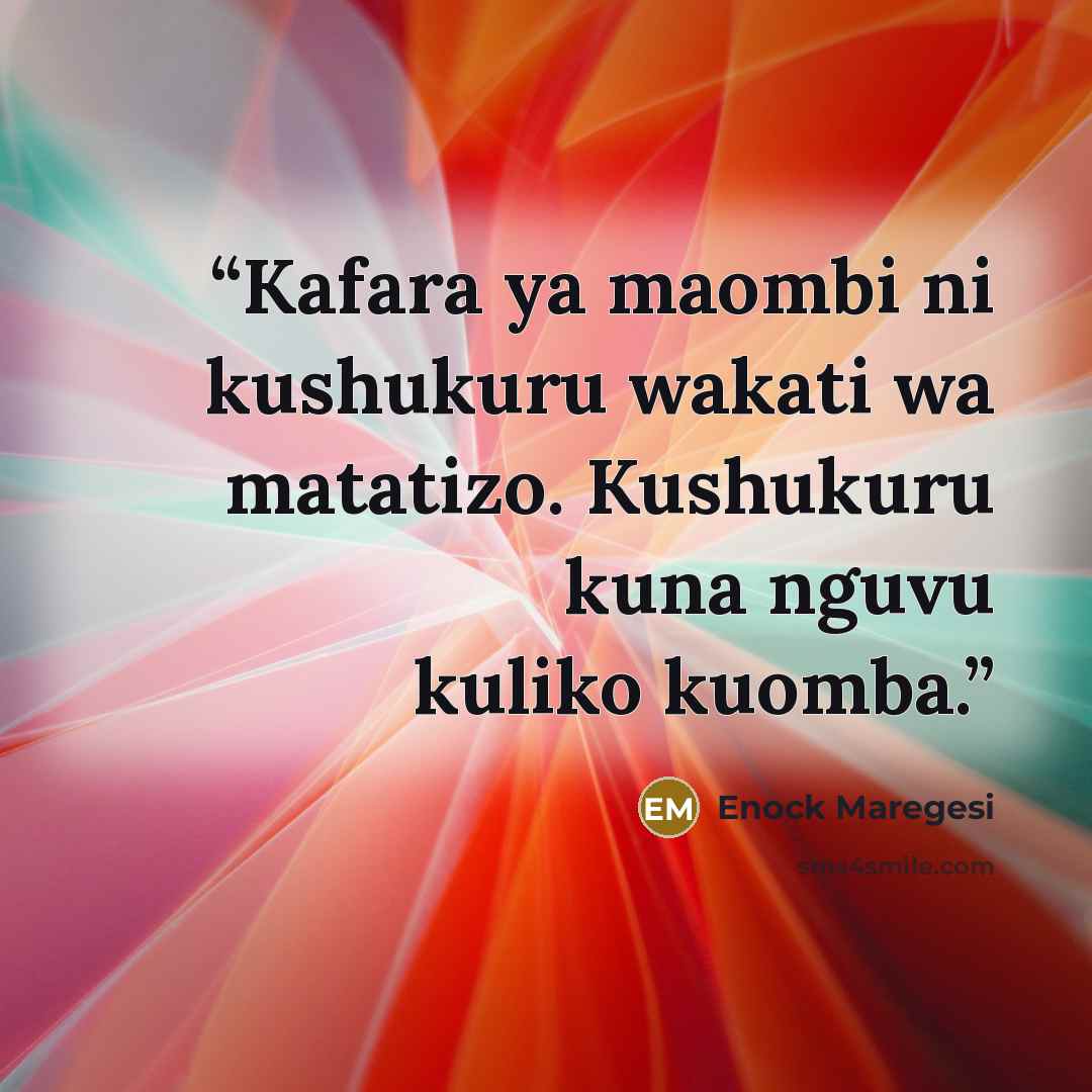 “Kafara ya maombi ni kushukuru wakati wa matatizo. Kushukuru kuna nguvu kuliko kuomba.” quote by Enock Maregesi