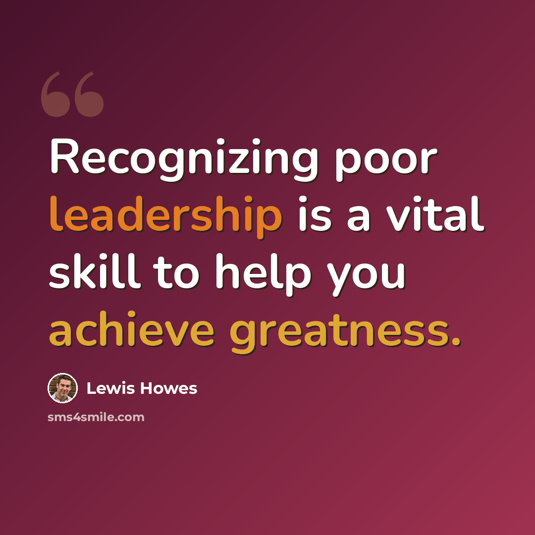 “Recognizing poor leadership is a vital skill to help you achieve greatness.” quote by Lewis Howes