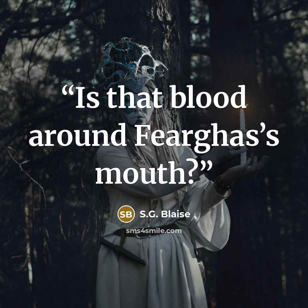 “Is that blood around Fearghas’s mouth?” quote by S.G. Blaise