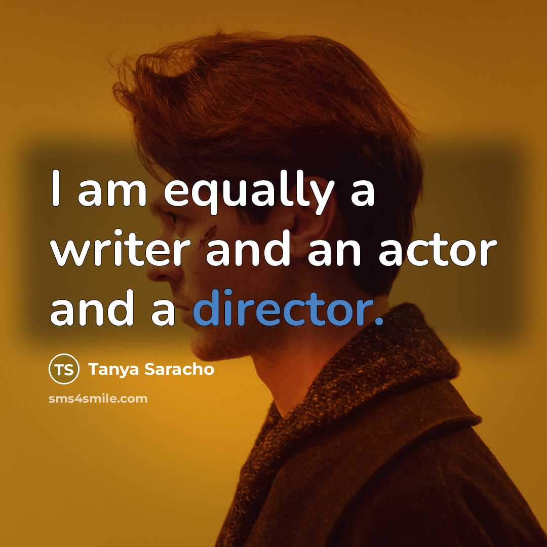 “I am equally a writer and an actor and a director.” quote by Tanya Saracho
